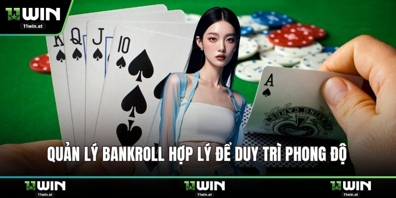 Quản lý bankroll hợp lý để duy trì phong độ