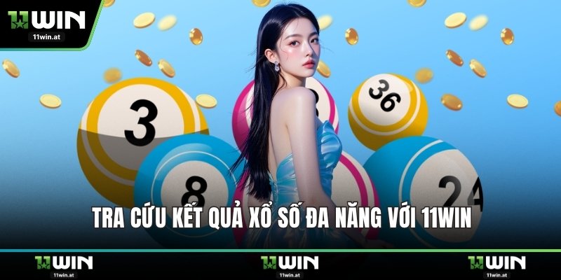 Tra cứu kết quả xổ số đa năng với 11WIN